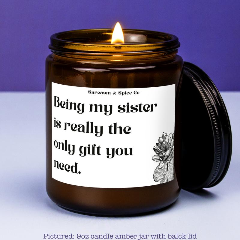 Gift for Sister Birthday Sis Gift Best Friend Sister Present Funny Gag Sister-in-law Candle Bestie BFF Only Gift You Need