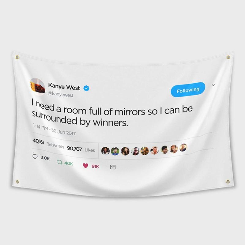 Kanye Tapestry,I Need a Room Full of Mirrors Wall Banner with 4 Brass Grommets,Funny Flag Decorations,Flag For Room,University Dorm,Outdoor, Parties,Gift,Queuing Flags Hanging