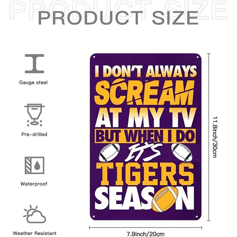 1 count, I Don't Always Scream At The TV, But When I Do, It's LSU TIGERS Season Tin Sign (8''x12'' 20cm*30cm)Suitable For Home Door Garden Restaurant Cafe Office Shop Club Signage